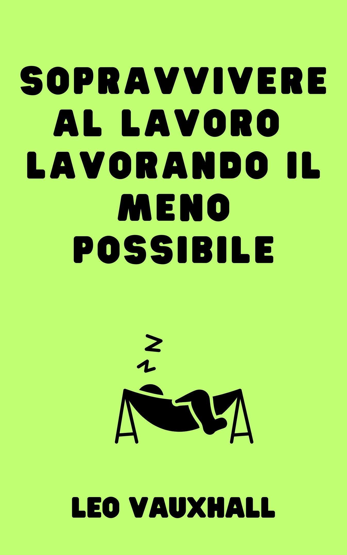 Sopravvivere al lavoro lavorando il meno possibile - E-BOOK
