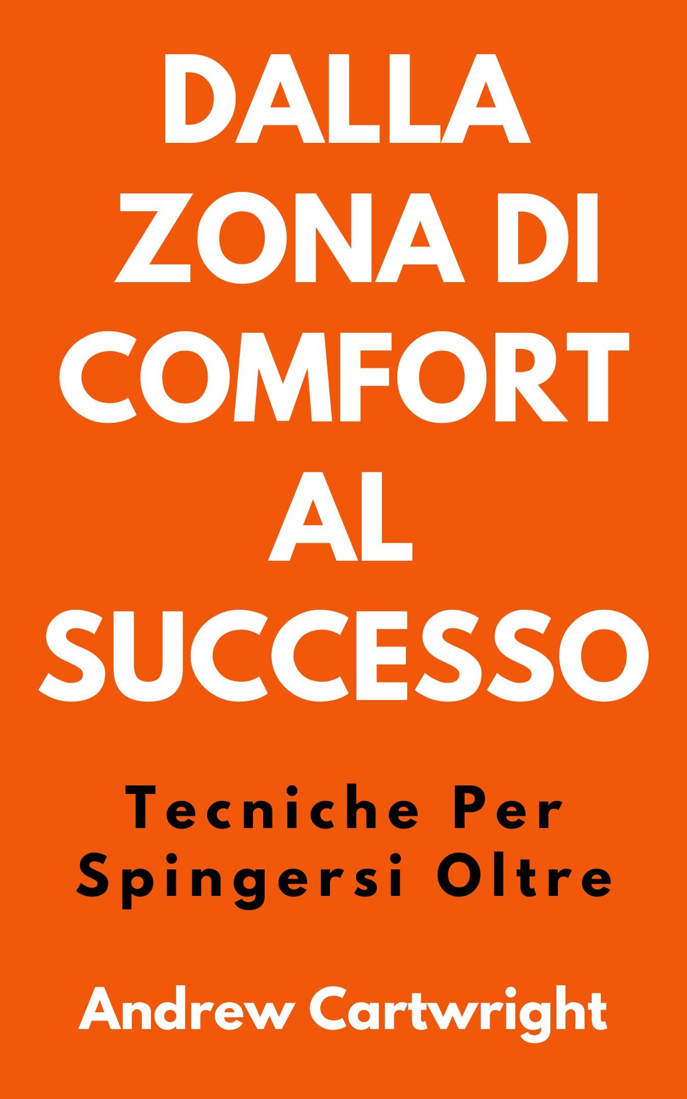 Dalla Zona Di Comfort Al Successo - E-BOOK