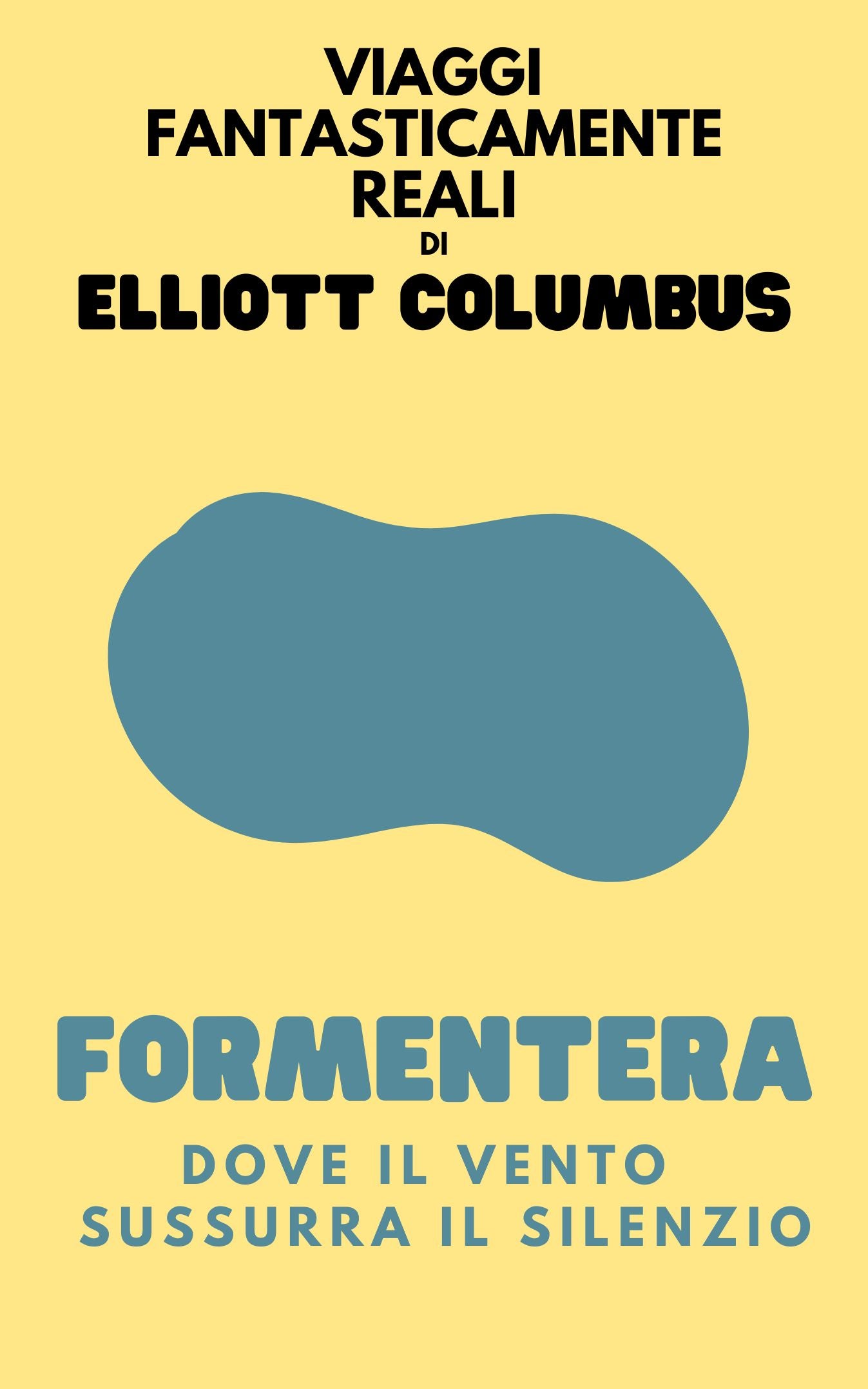 Formentera: Dove Il Vento Sussurra Il Silenzio - E-BOOK