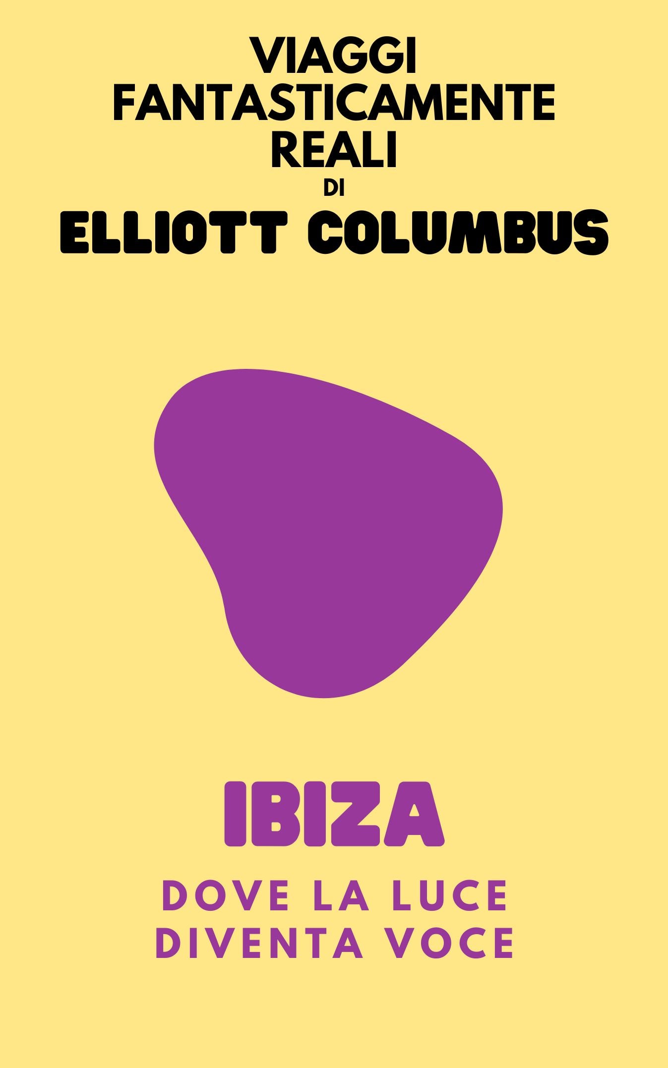 Ibiza: Dove La Luce Diventa Voce - E-BOOK