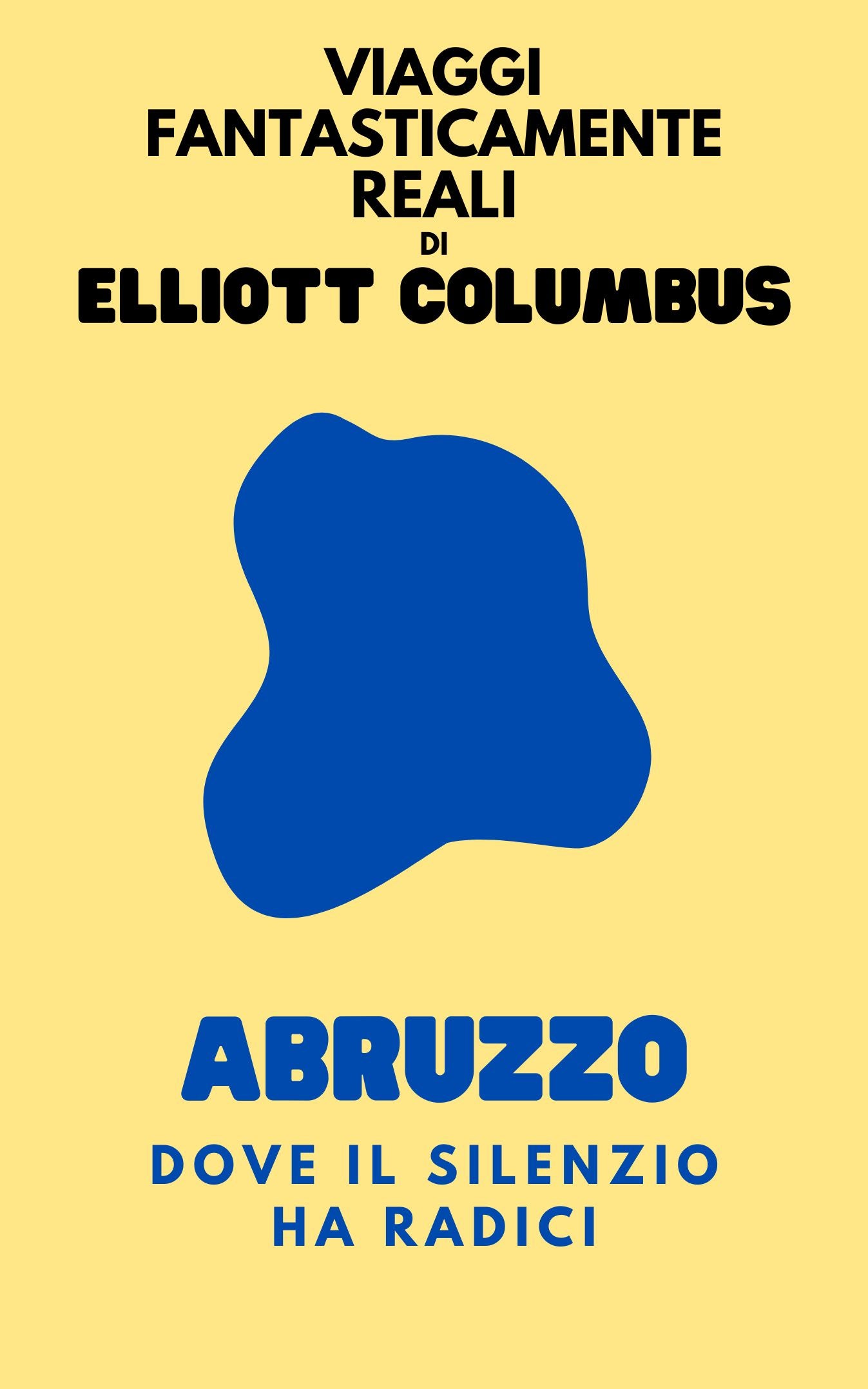 Abruzzo - Dove il Silenzio Ha Radici - E-BOOK