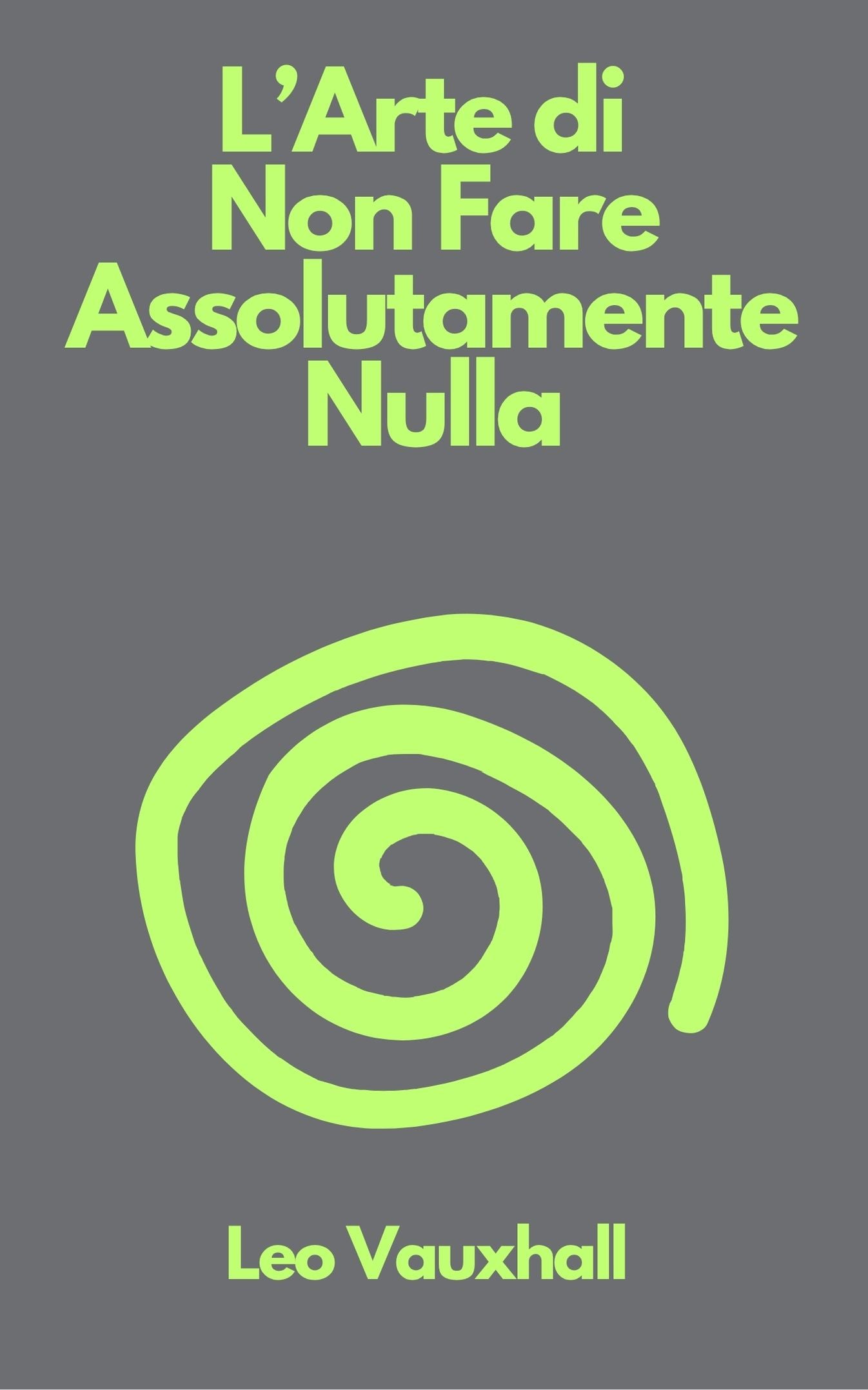 L’Arte di Non Fare Assolutamente Nulla - E-BOOK